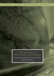 Franciscan Invention of the New World