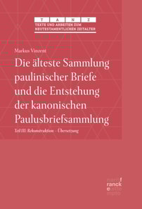 Die alteste Sammlung paulinischer Briefe und die Entstehung der kanonischen Paulusbriefsammlung