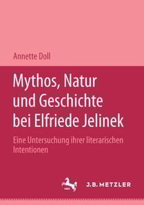 Mythos, Natur und Geschichte bei Elfriede Jelinek