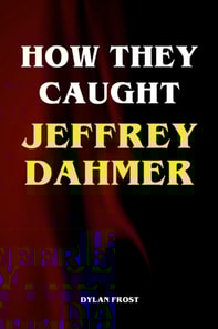 How They Caught Jeffrey Dahmer