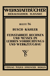 Feinstarbeit, Rechnen und Messen im Lehren-, Vorrichtungs- und Werkzeugbau