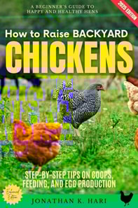 How to Raise Backyard Chickens:
