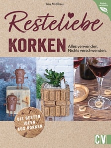 Resteliebe Korken – Alles verwenden. Nichts verschwenden.
