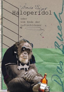 Haloperidol oder vom Ende der Luftschlösser