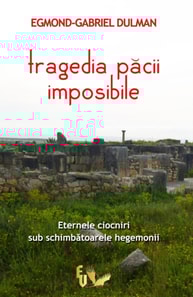 Tragedia pacii imposibile. Eternele ciocniri sub schimbatoarele hegemonii