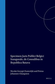 Specimen juris publici Belgici inaugurale, de consulibus in republica Batava