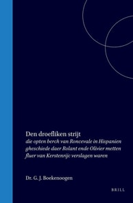 Den droefliken strijt die opten berch van Roncevale in Hispanien gheschiede daer Rolant ende Olivier metten fluer van Kerstenrijc verslagen waren