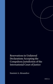 Reservations in Unilateral Declarations Accepting the Compulsory Jurisdiction of the International Court of Justice