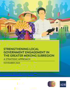 Strengthening Local Government Engagement in the Greater Mekong Subregion: