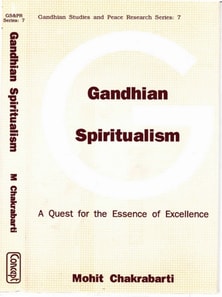 Gandhian Spiritualism A Quest For The Essence Of Excellence