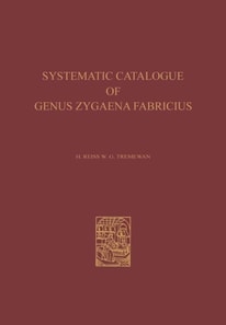 Systematic Catalogue of the Genus Zygaena Fabricius (Lepidoptera: Zygaenidae) / Ein Systematischer Katalog der Gattung Zygaena Fabricius (Lepidoptera: Zygaenidae)