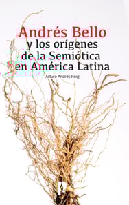 Andres Bello y los origenes de la Semiotica en America Latina