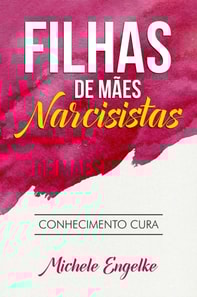 Filhas de Maes Narcisistas - Conhecimento Cura