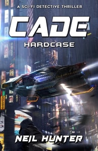 Hardcase: Cade - A Sci-fi Detective Thriller