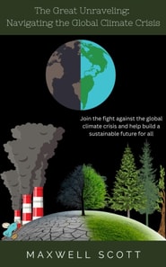 Great Unraveling: Navigating the Global Climate Crisis