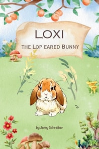 Loxi the Lop Eared Bunny: Adventures of the Mini Lop Eared Rabbit (Pre-Reader)