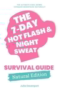 7-Day Hot Flash & Night Sweat Survival Guide: Natural Edition