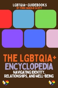 LGBTQIA+ Encyclopedia: Navigating Identity, Relationships, and Well-being