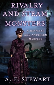 Rivalry and Steam Monsters: A Heyward and Andersen Mystery