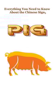 Everything You Need to Know About the Chinese Sign, Pig