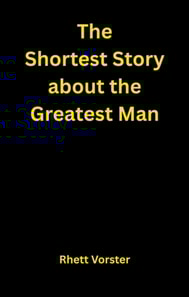 Shortest Story about the Greatest Man