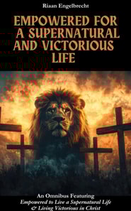 Empowered for a Supernatural and Victorious Life