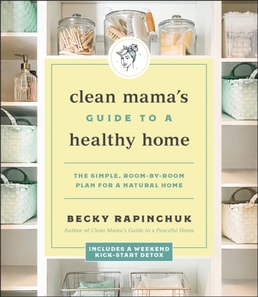 Clean Mama's Guide to a Healthy Home