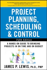 Project Planning, Scheduling, and Control: The Ultimate Hands-On Guide to Bringing Projects in On Time and On Budget , Fifth Edition