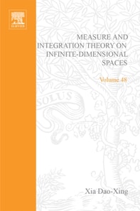 Measure and Integration Theory on Infinite-Dimensional Spaces