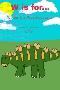W is for... Walter the Wuerhosaurus