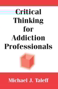 Critical Thinking for Addiction Professionals