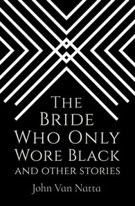 Bride Who Only Wore Black (And Other Stories)