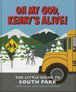 Oh my God, Kenny s alive!: The Little Guide to South Park