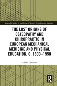 Lost Origins of Osteopathy and Chiropractic in European Mechanical Medicine