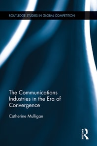 Communications Industries in the Era of Convergence