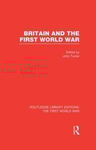 Britain and the First World War (RLE The First World War)