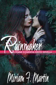 Rainmaker: A Femme Elemental Erotic Novella