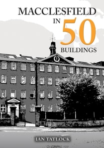 Macclesfield in 50 Buildings