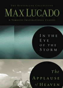 Max Lucado 2-in-1 (In the Eye of the Storm and Applause of Heaven)