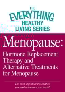 Menopause: Hormone Replacement Therapy and Alternative Treatments for Menopause