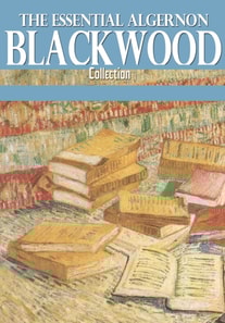 Essential Algernon Blackwood Collection