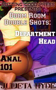 Dorm Room Double Shots: Department Head & Anal 101
