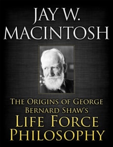 Origins of George Bernard Shaw's Life Force Philosophy