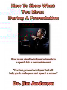 How To Show What You Mean During A Presentation: How To Use Visual Techniques To Transform A Speech Into A Memorable Event