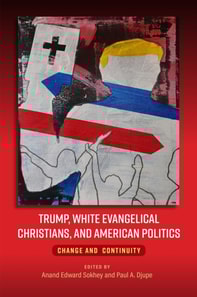 Trump, White Evangelical Christians, and American Politics