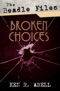 Beadle Files: Broken Choices