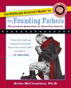 Politically Incorrect Guide to the Founding Fathers