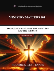 Ministry Matters 101: Foundational Studies for Ministers and the Ministry