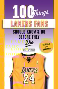 100 Things Lakers Fans Should Know &amp; Do Before They Die