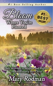 Bloom Where You're Planted: Daily Devotions to Enlighten and Brighten Your Relationship with Christ